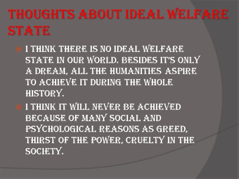 Thoughts about ideal welfare state I think there is no ideal welfare state in